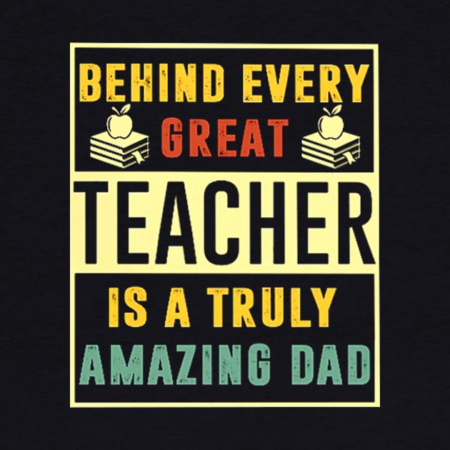 Behind Very Great Teacher Is A Truly Amazing Dad by jrgmerschmann